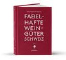 Fabelhafte Weingüter Schweiz