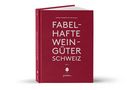 Fabelhafte Weingüter Schweiz